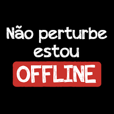 Não me perturbe – estou off line!